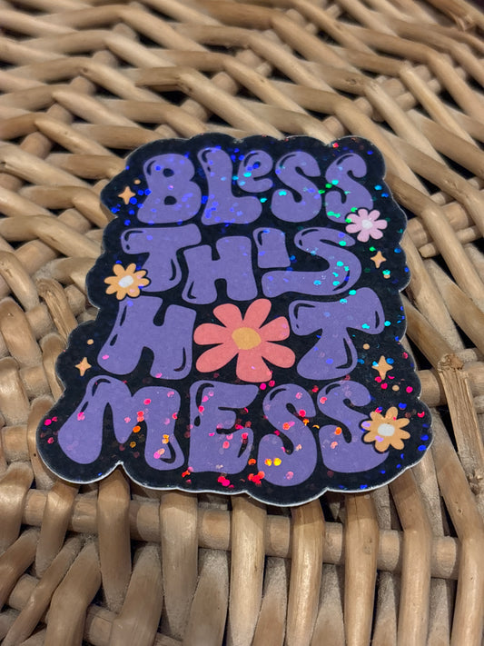 Bless this hot mess. Sticker